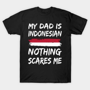 My Dad Is Indonesian Nothing Scares Me Indonesia Flag T-Shirt